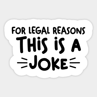 For legal reasons this is a joke Sticker